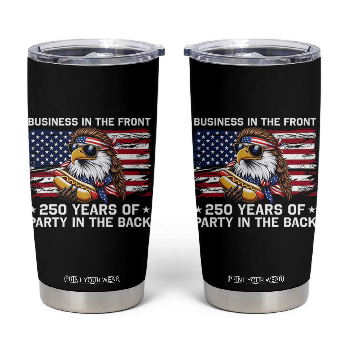 Business In The Front Party In The Back 250th Anniversary USA Tumbler Cup Patriotic Eagle Mullet