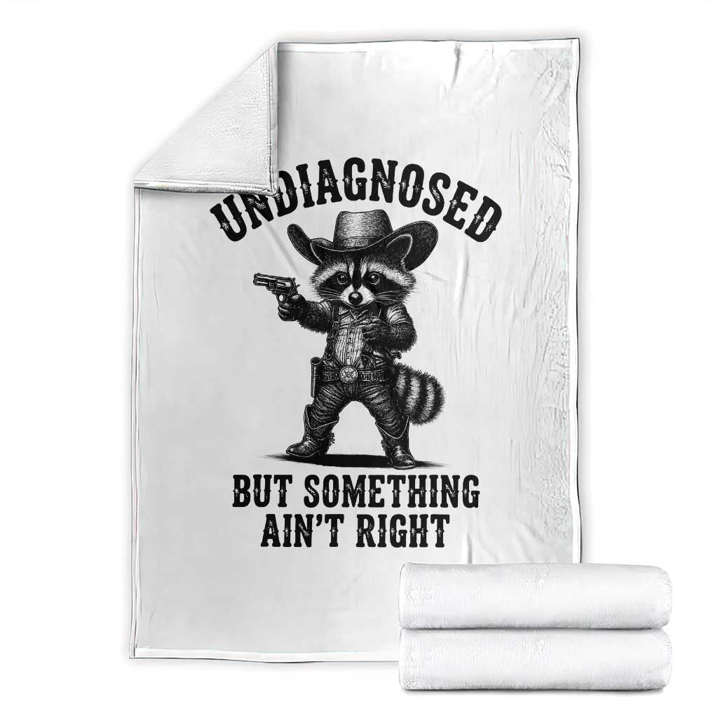 Undiagnosed But Something Ain't Right Throw Blanket Funny Raccoon Cowboy TS11 White Print Your Wear