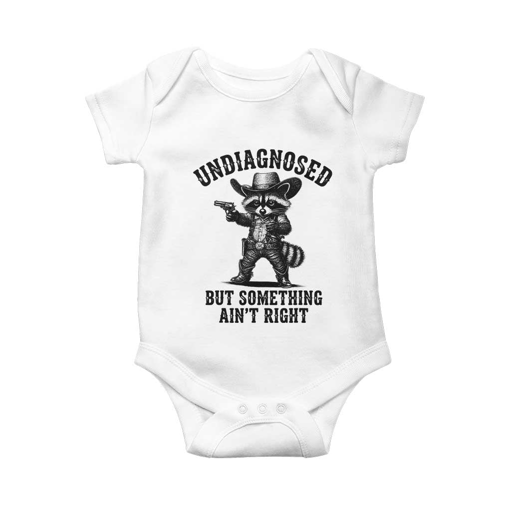 Undiagnosed But Something Ain't Right Baby Onesie Funny Raccoon Cowboy TS11 White Print Your Wear