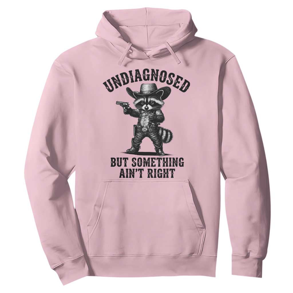 Undiagnosed But Something Ain't Right Hoodie Funny Raccoon Cowboy