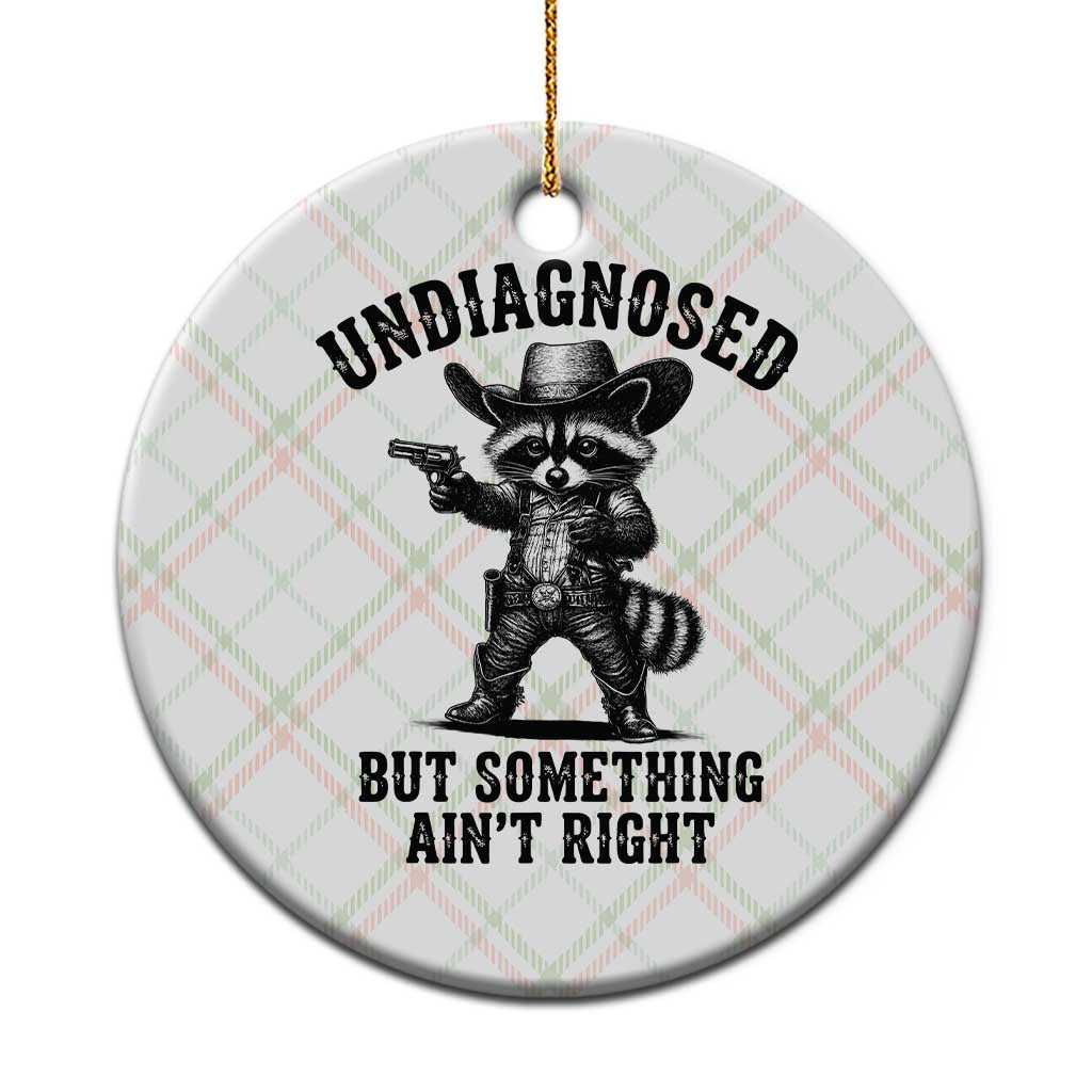 Undiagnosed But Something Ain't Right Ceramic Ornament Funny Raccoon Cowboy
