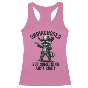 Undiagnosed But Something Ain't Right Racerback Tank Top Funny Raccoon Cowboy
