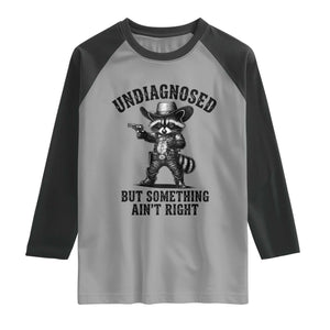 Undiagnosed But Something Ain't Right Raglan Shirt Funny Raccoon Cowboy