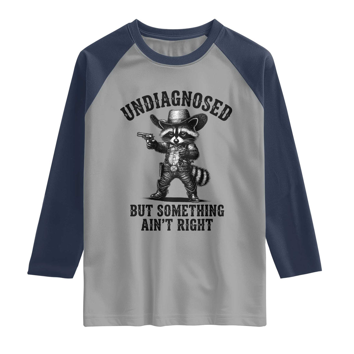 Undiagnosed But Something Ain't Right Raglan Shirt Funny Raccoon Cowboy