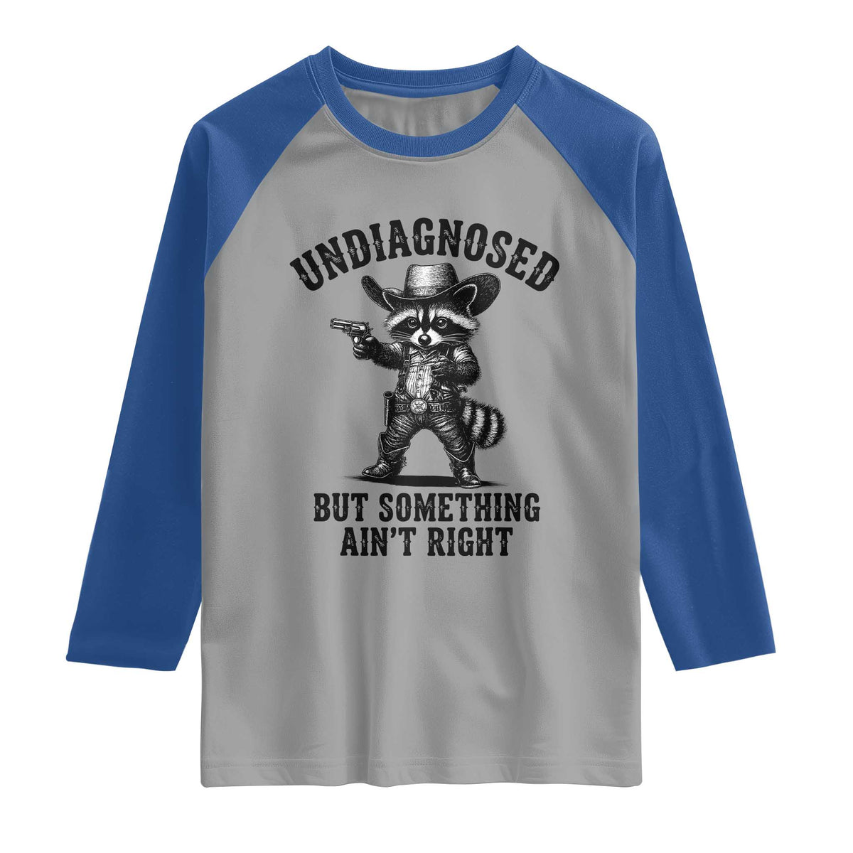 Undiagnosed But Something Ain't Right Raglan Shirt Funny Raccoon Cowboy