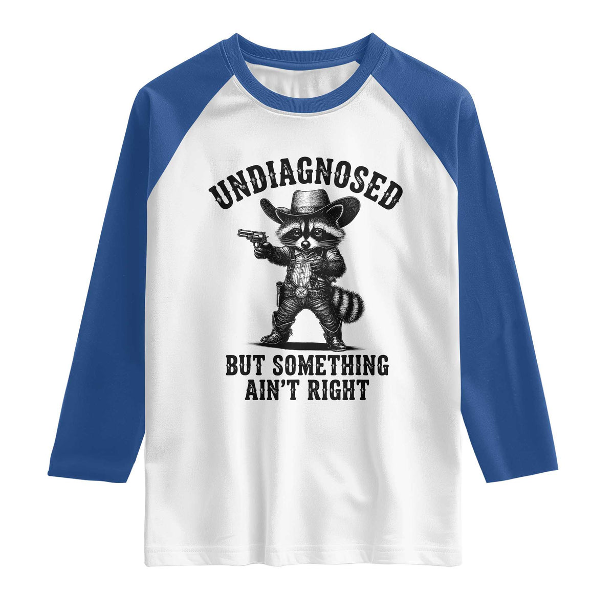 Undiagnosed But Something Ain't Right Raglan Shirt Funny Raccoon Cowboy