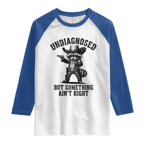 Undiagnosed But Something Ain't Right Raglan Shirt Funny Raccoon Cowboy