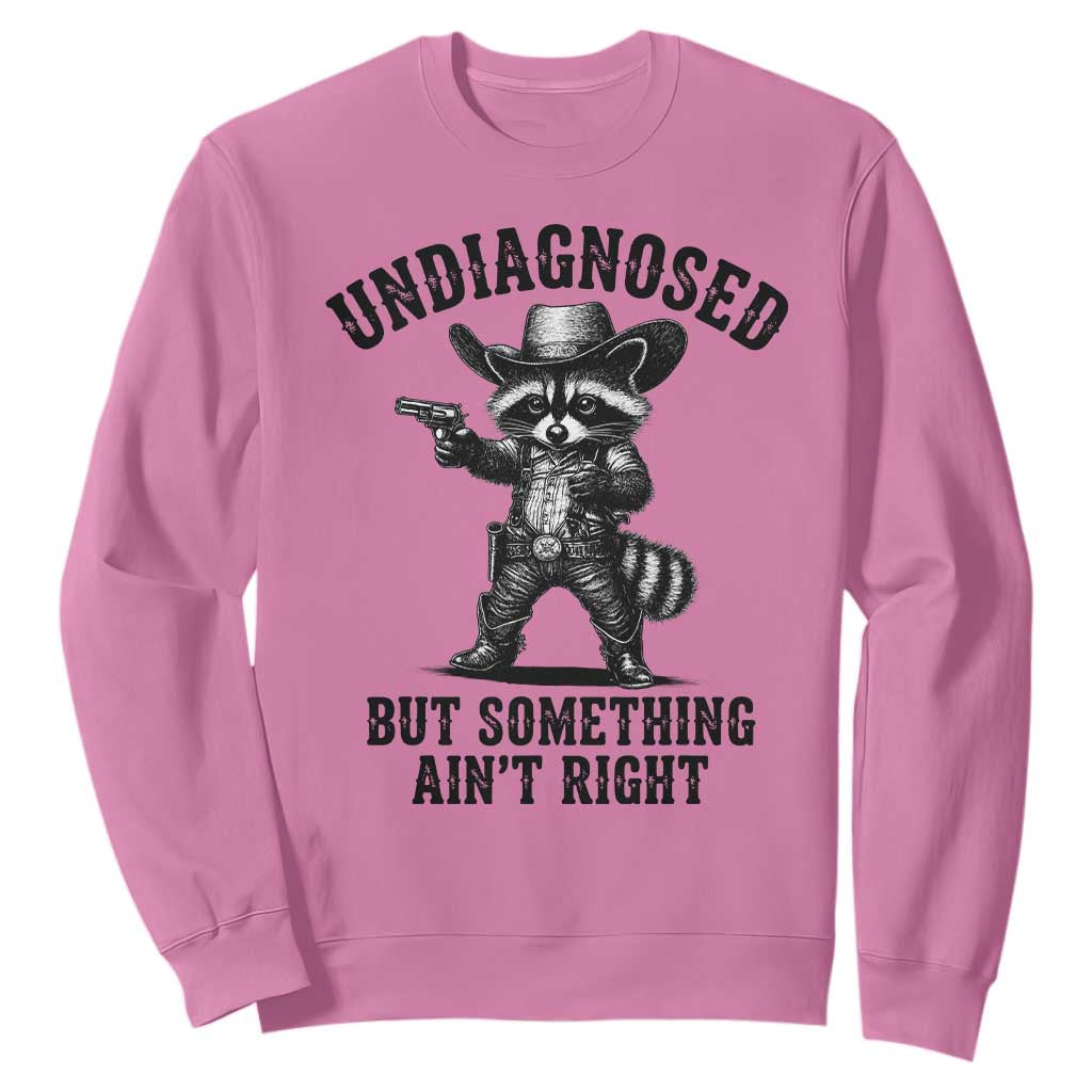 Undiagnosed But Something Ain't Right Sweatshirt Funny Raccoon Cowboy