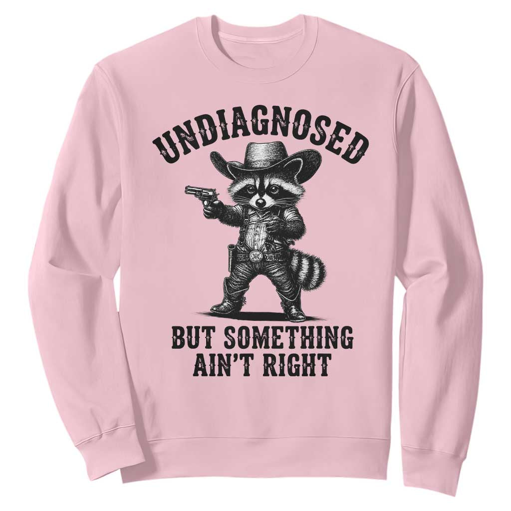 Undiagnosed But Something Ain't Right Sweatshirt Funny Raccoon Cowboy