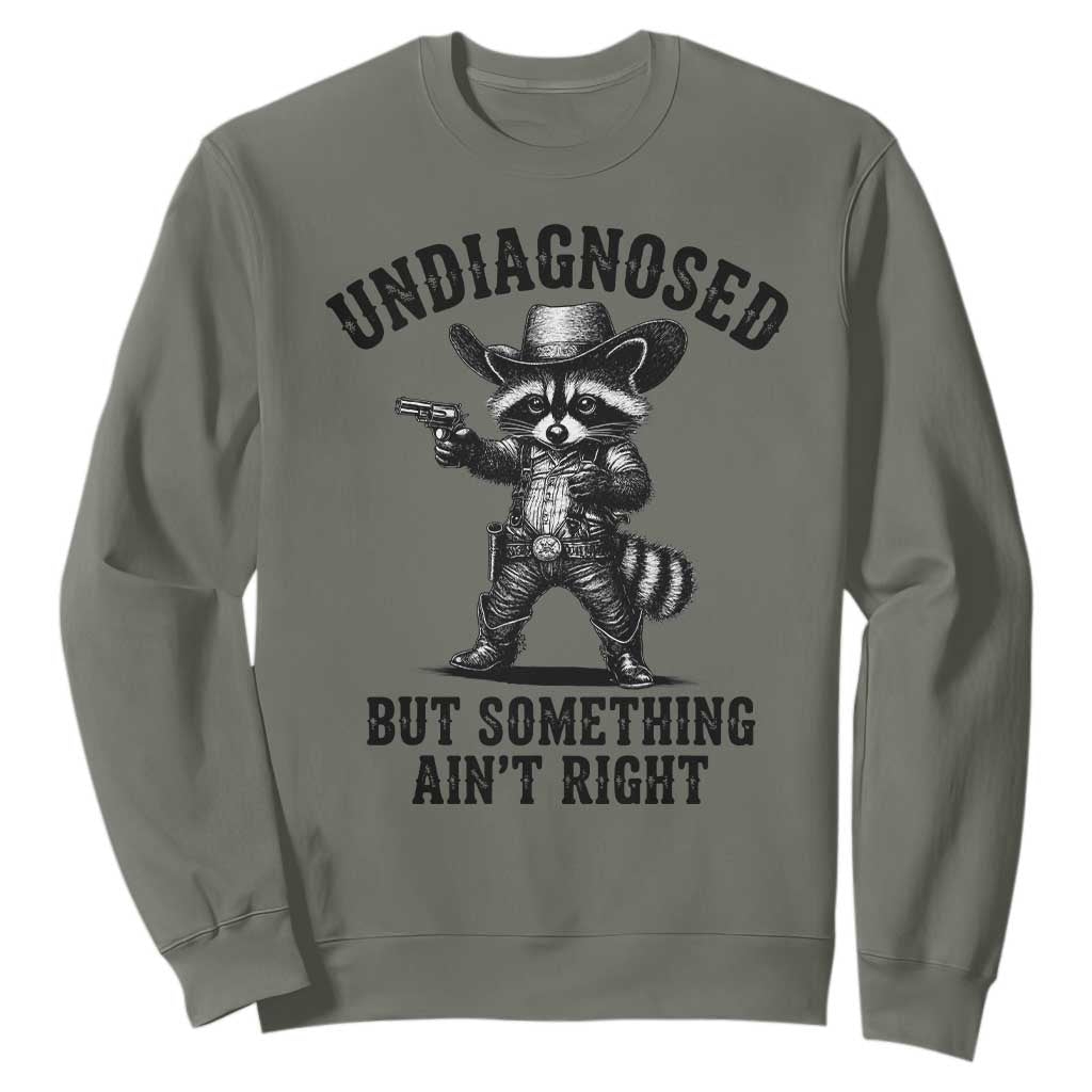 Undiagnosed But Something Ain't Right Sweatshirt Funny Raccoon Cowboy