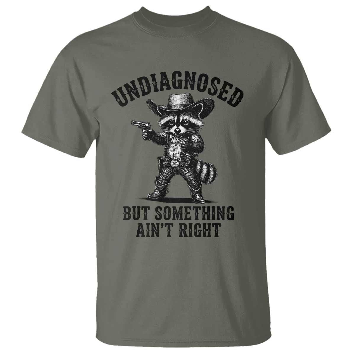 Undiagnosed But Something Ain't Right T Shirt Funny Raccoon Cowboy