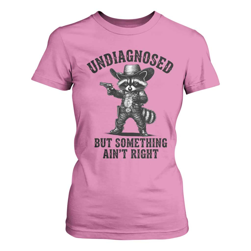 Undiagnosed But Something Ain't Right T Shirt For Women Funny Raccoon Cowboy