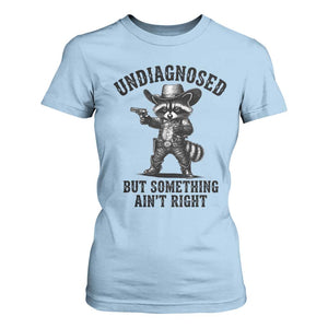 Undiagnosed But Something Ain't Right T Shirt For Women Funny Raccoon Cowboy