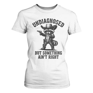 Undiagnosed But Something Ain't Right T Shirt For Women Funny Raccoon Cowboy