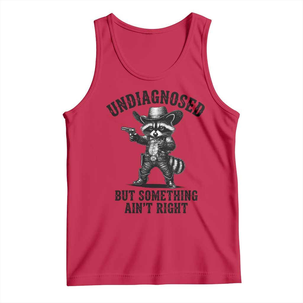Undiagnosed But Something Ain't Right Tank Top Funny Raccoon Cowboy