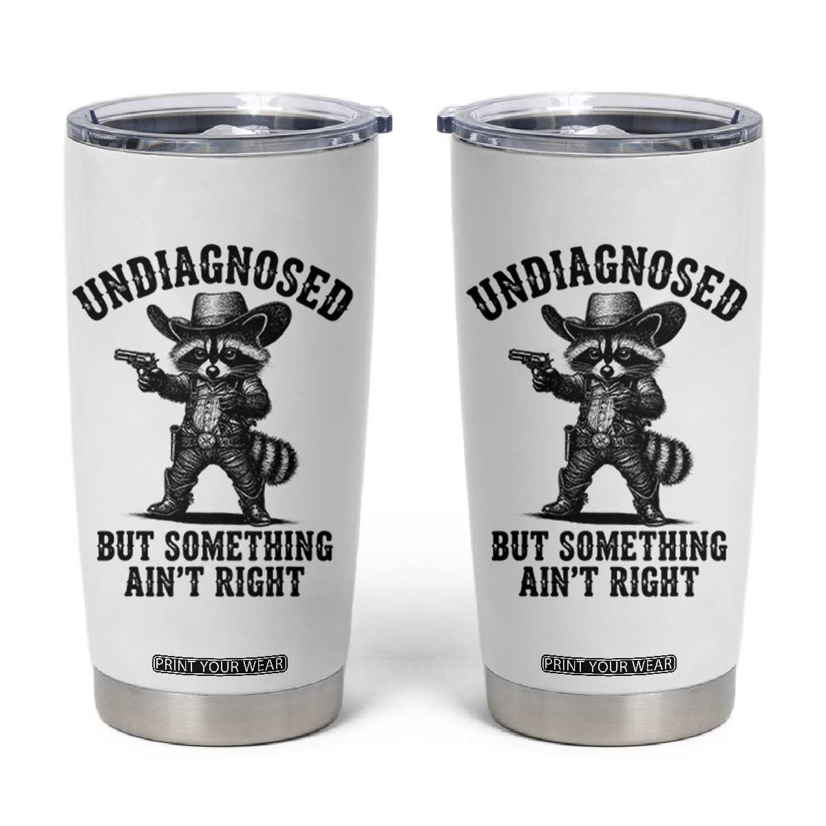 Undiagnosed But Something Ain't Right Tumbler Cup Funny Raccoon Cowboy