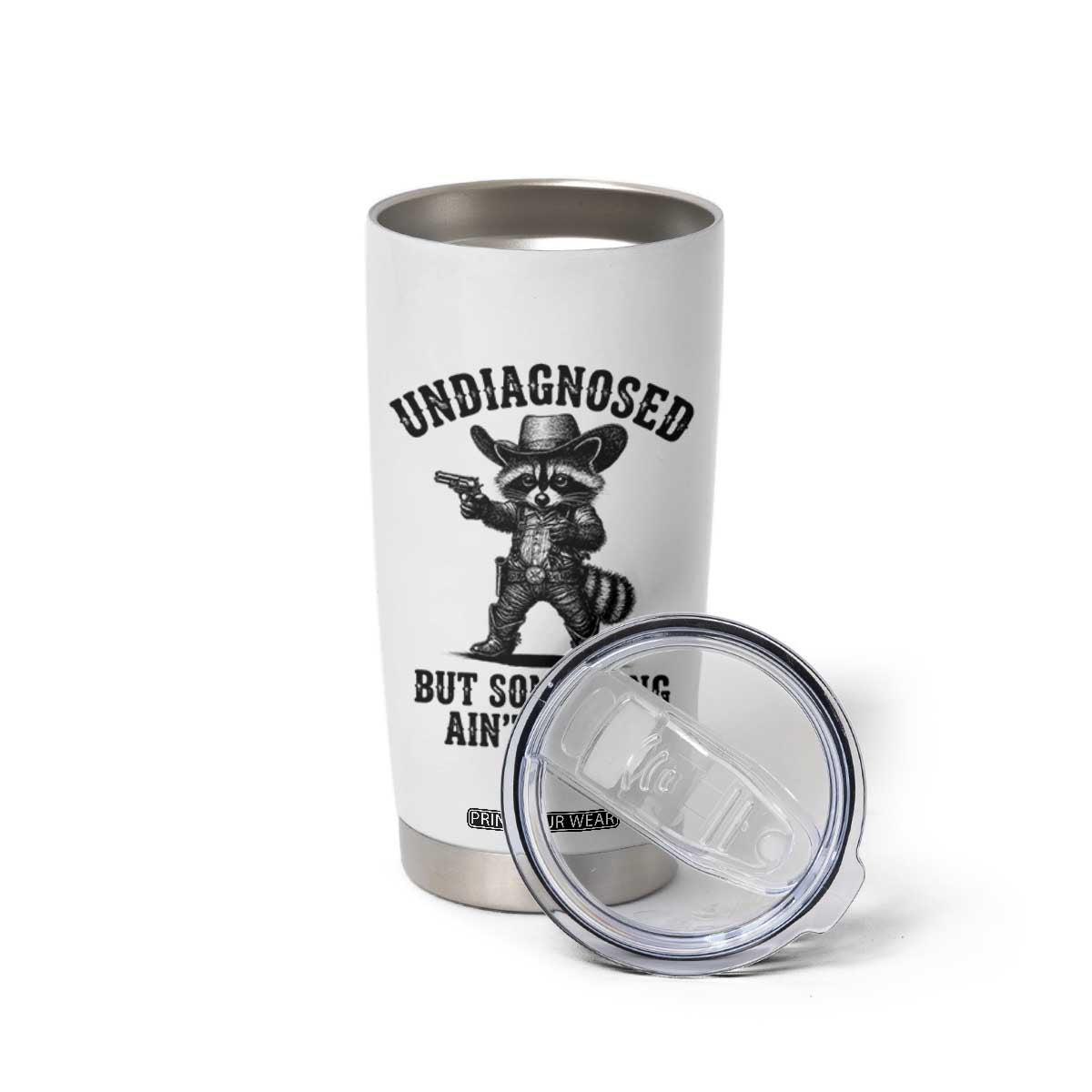 Undiagnosed But Something Ain't Right Tumbler Cup Funny Raccoon Cowboy