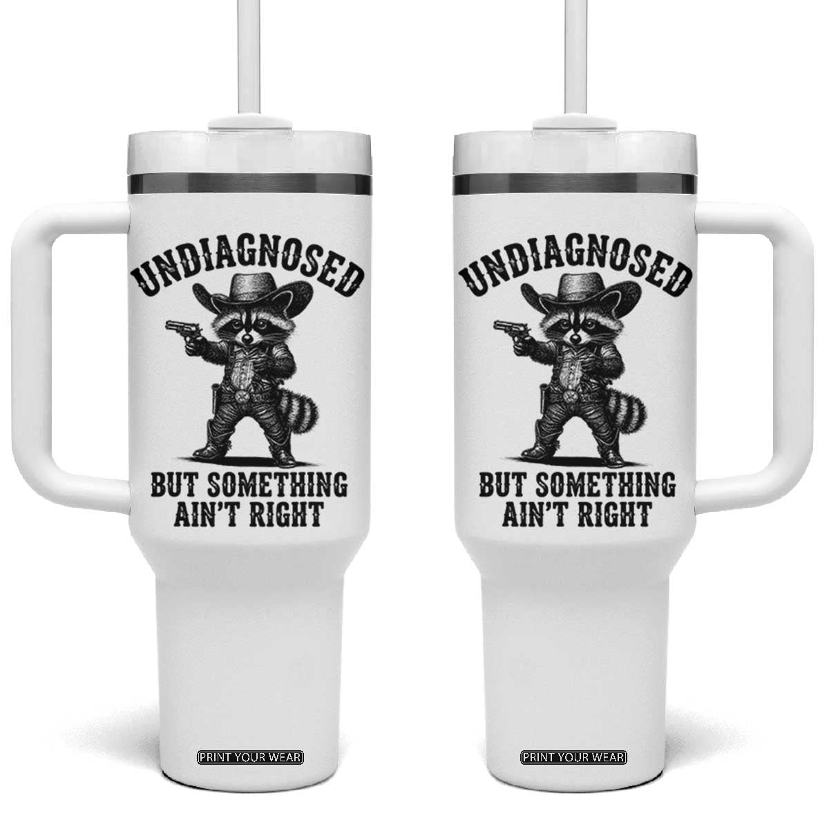 Undiagnosed But Something Ain't Right Tumbler With Handle Funny Raccoon Cowboy