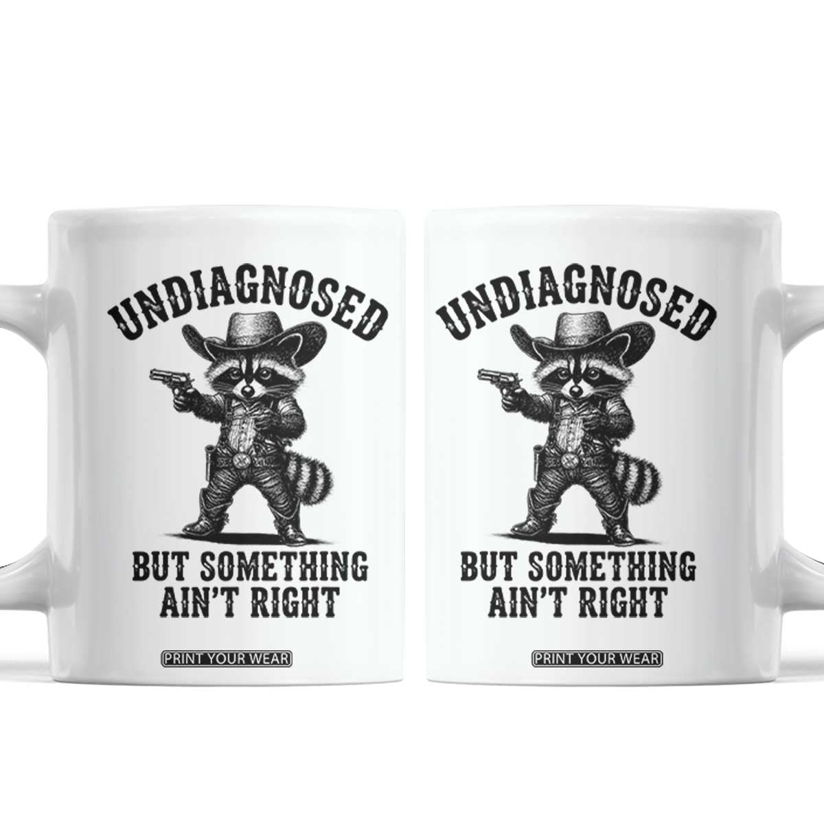 Undiagnosed But Something Ain't Right Coffee Mug Funny Raccoon Cowboy
