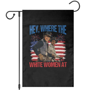 Hey Where The White Women At 4th of July Meme 70s Movie Garden Flag