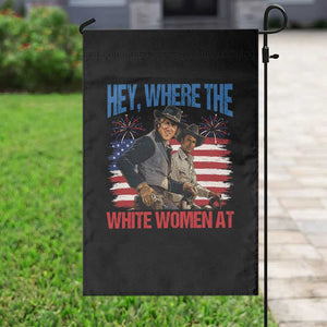 Hey Where The White Women At 4th of July Meme 70s Movie Garden Flag