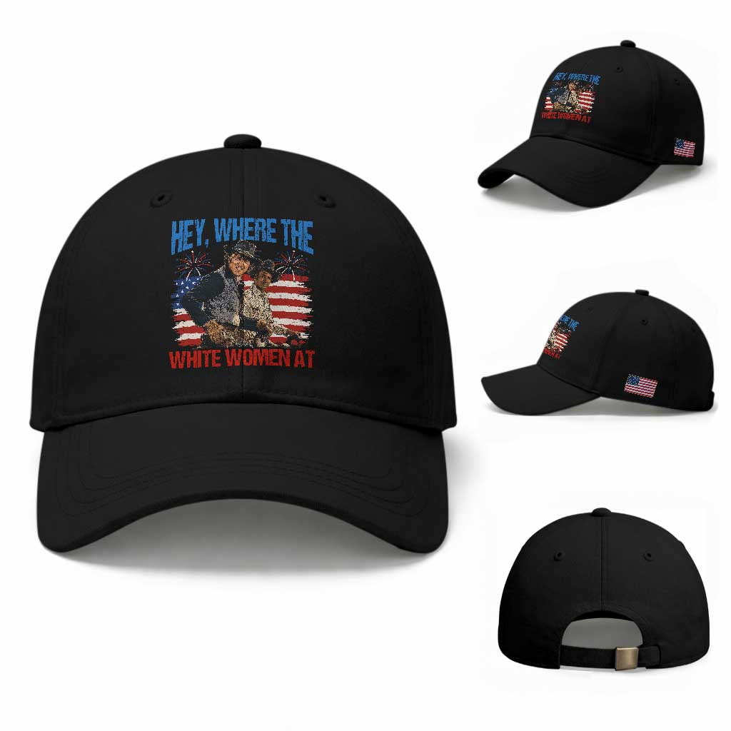Hey Where The White Women At 4th of July Meme 70s Movie Baseball Cap