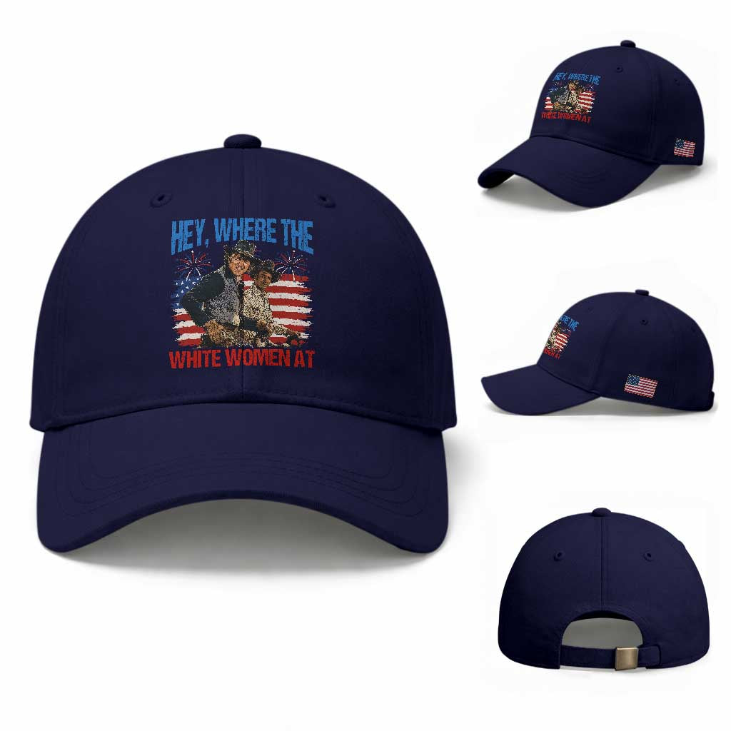 Hey Where The White Women At 4th of July Meme 70s Movie Baseball Cap