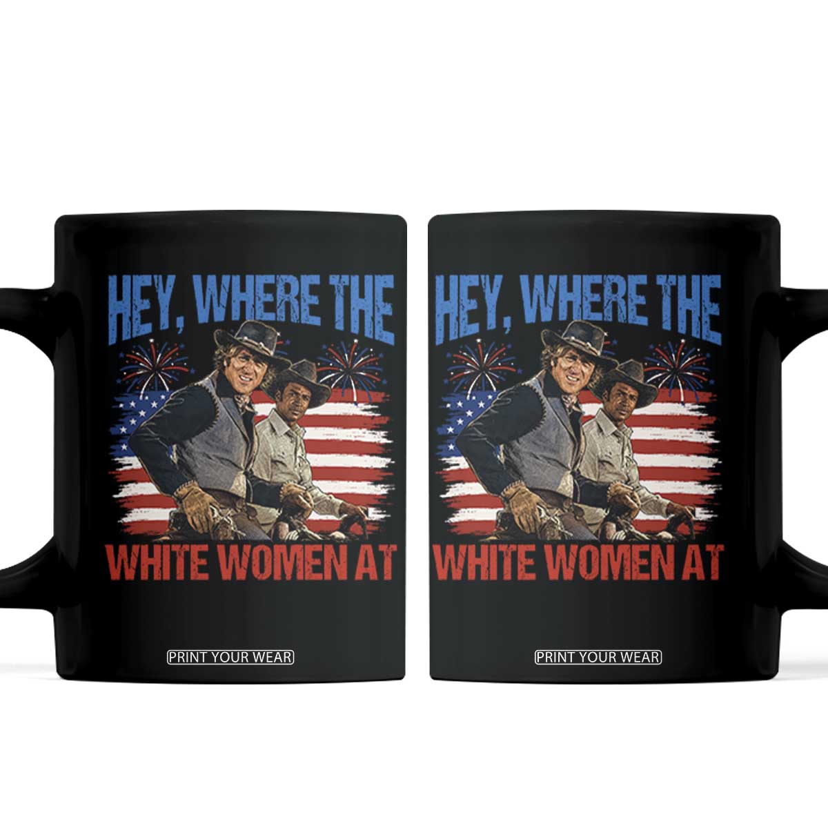 Hey Where The White Women At 4th of July Meme 70s Movie Coffee Mug