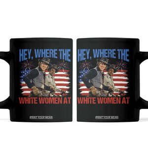 Hey Where The White Women At 4th of July Meme 70s Movie Coffee Mug