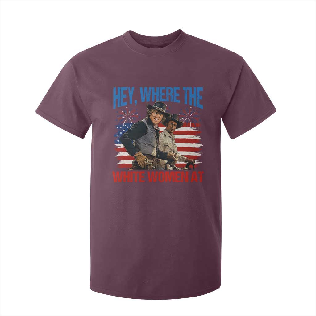 Hey Where The White Women At 4th of July Meme 70s Movie T Shirt For Kid TS11 Maroon Print Your Wear