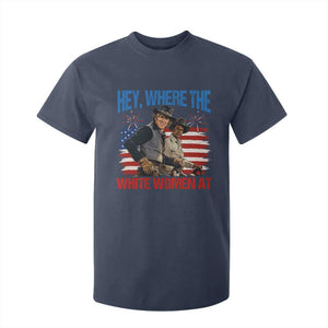 Hey Where The White Women At 4th of July Meme 70s Movie T Shirt For Kid TS11 Navy Print Your Wear