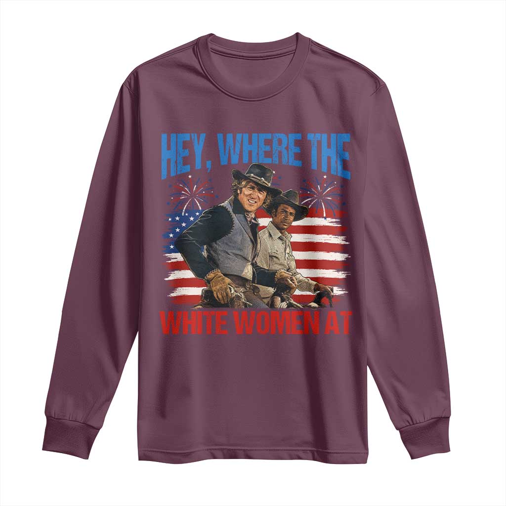 Hey Where The White Women At 4th of July Meme 70s Movie Long Sleeve Shirt