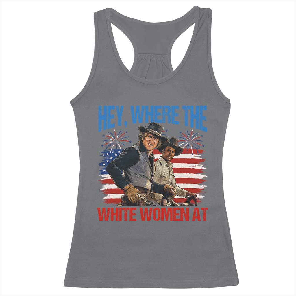 Hey Where The White Women At 4th of July Meme 70s Movie Racerback Tank Top