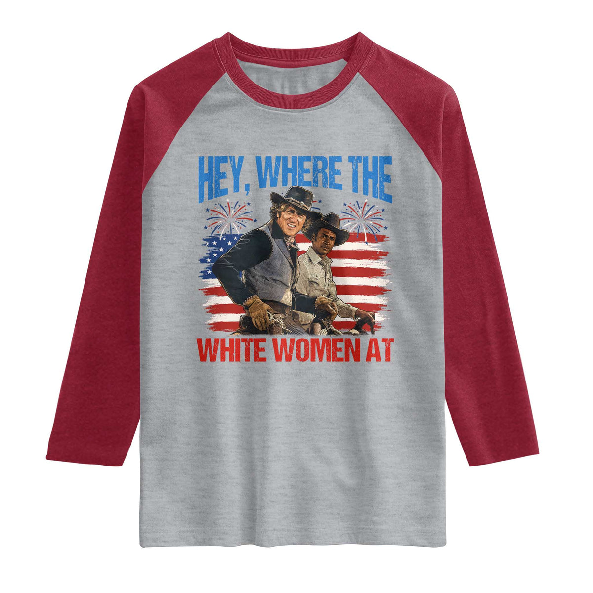 Hey Where The White Women At 4th of July Meme 70s Movie Raglan Shirt