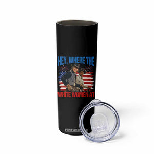 Hey Where The White Women At 4th of July Meme 70s Movie Skinny Tumbler