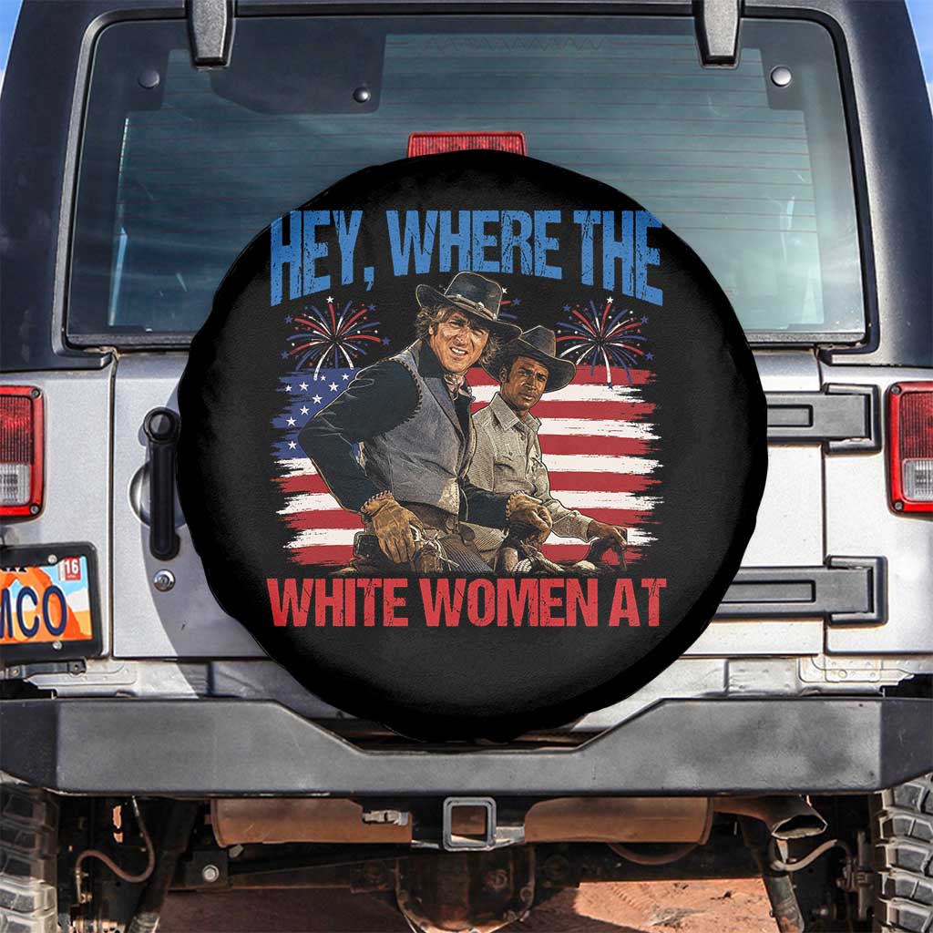 Hey Where The White Women At 4th of July Meme 70s Movie Spare Tire Cover TS11 No hole Black Print Your Wear