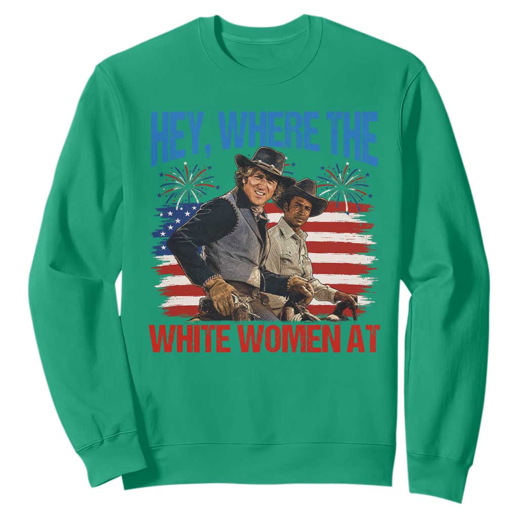 Hey Where The White Women At 4th of July Meme 70s Movie Sweatshirt