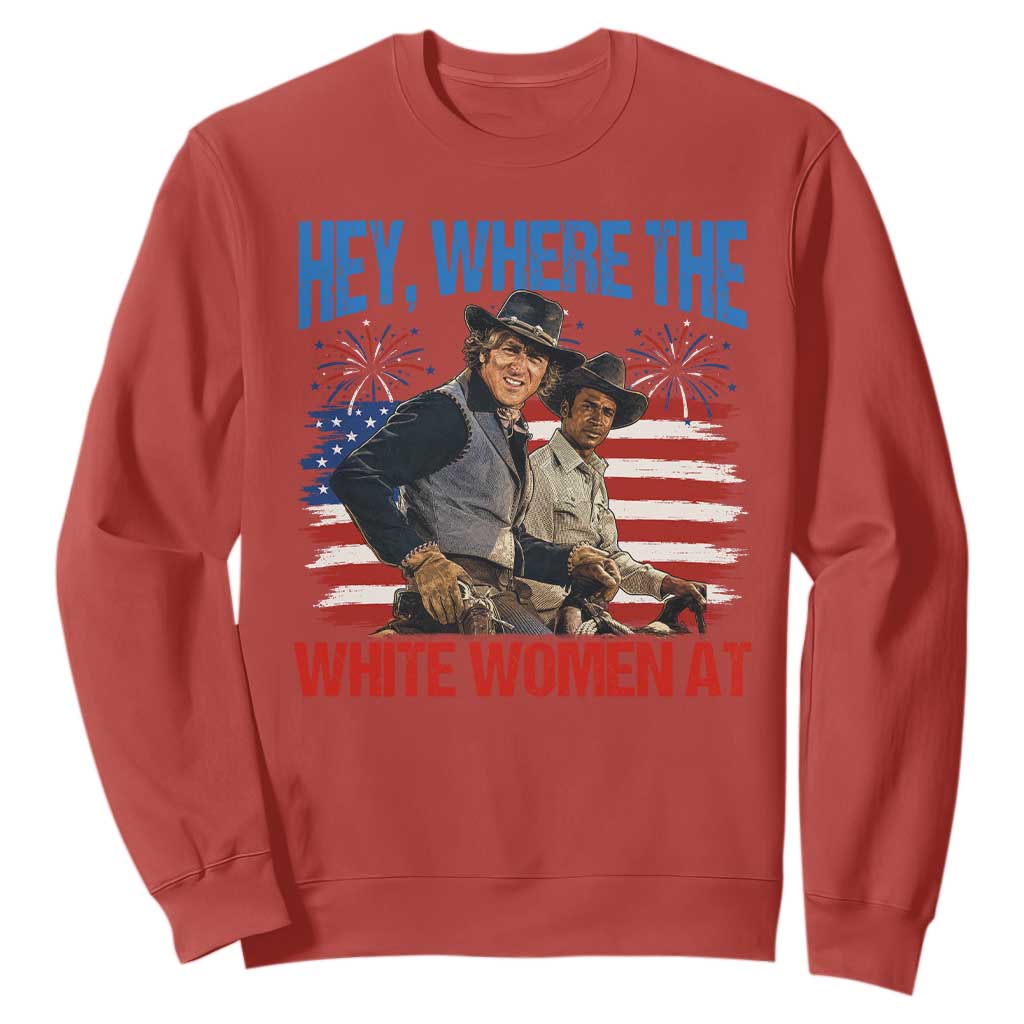 Hey Where The White Women At 4th of July Meme 70s Movie Sweatshirt