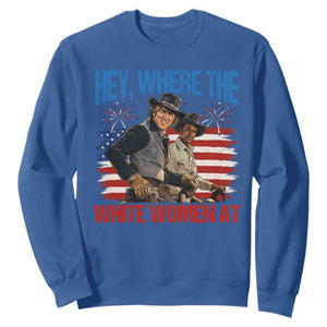 Hey Where The White Women At 4th of July Meme 70s Movie Sweatshirt