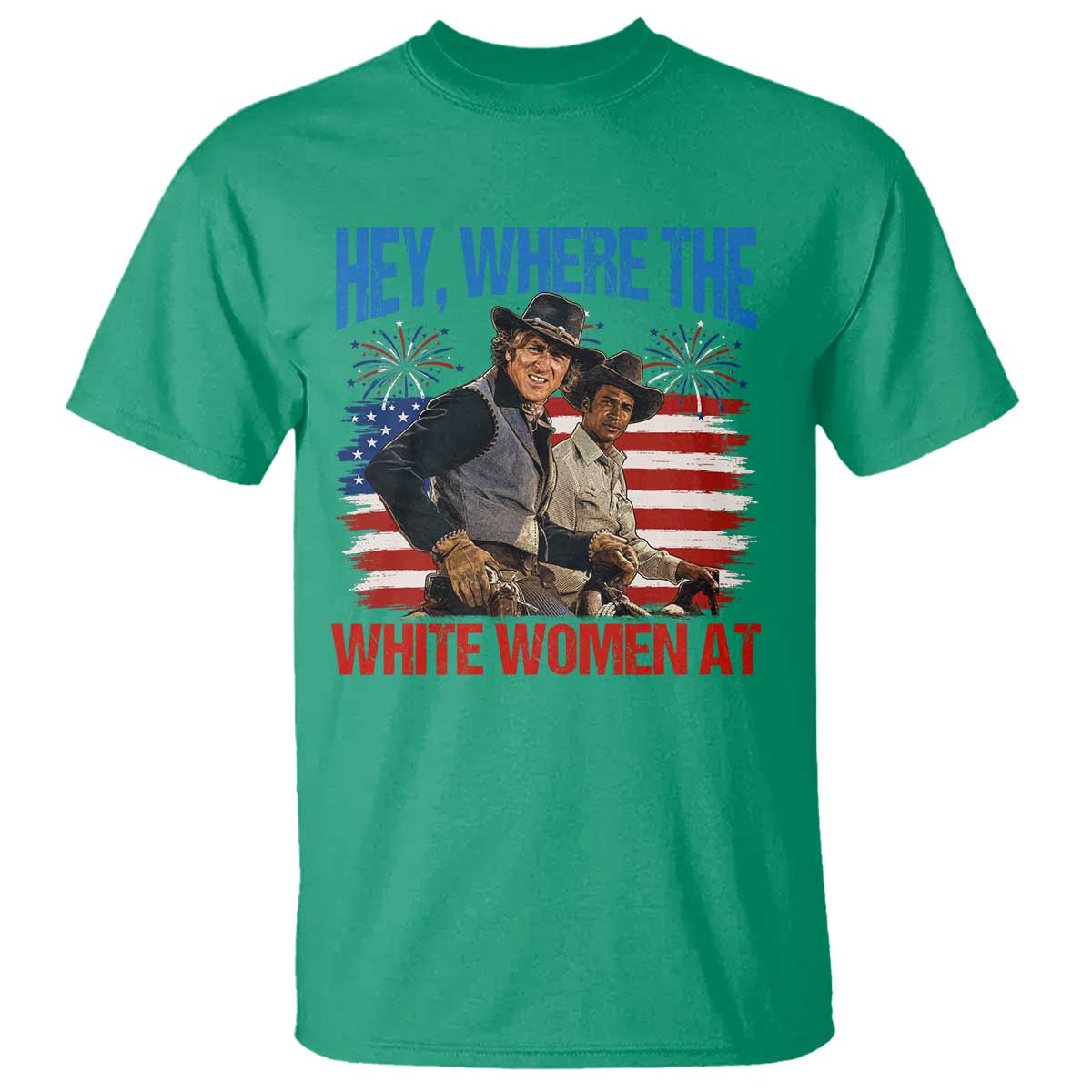 Hey Where The White Women At 4th of July Meme 70s Movie T Shirt