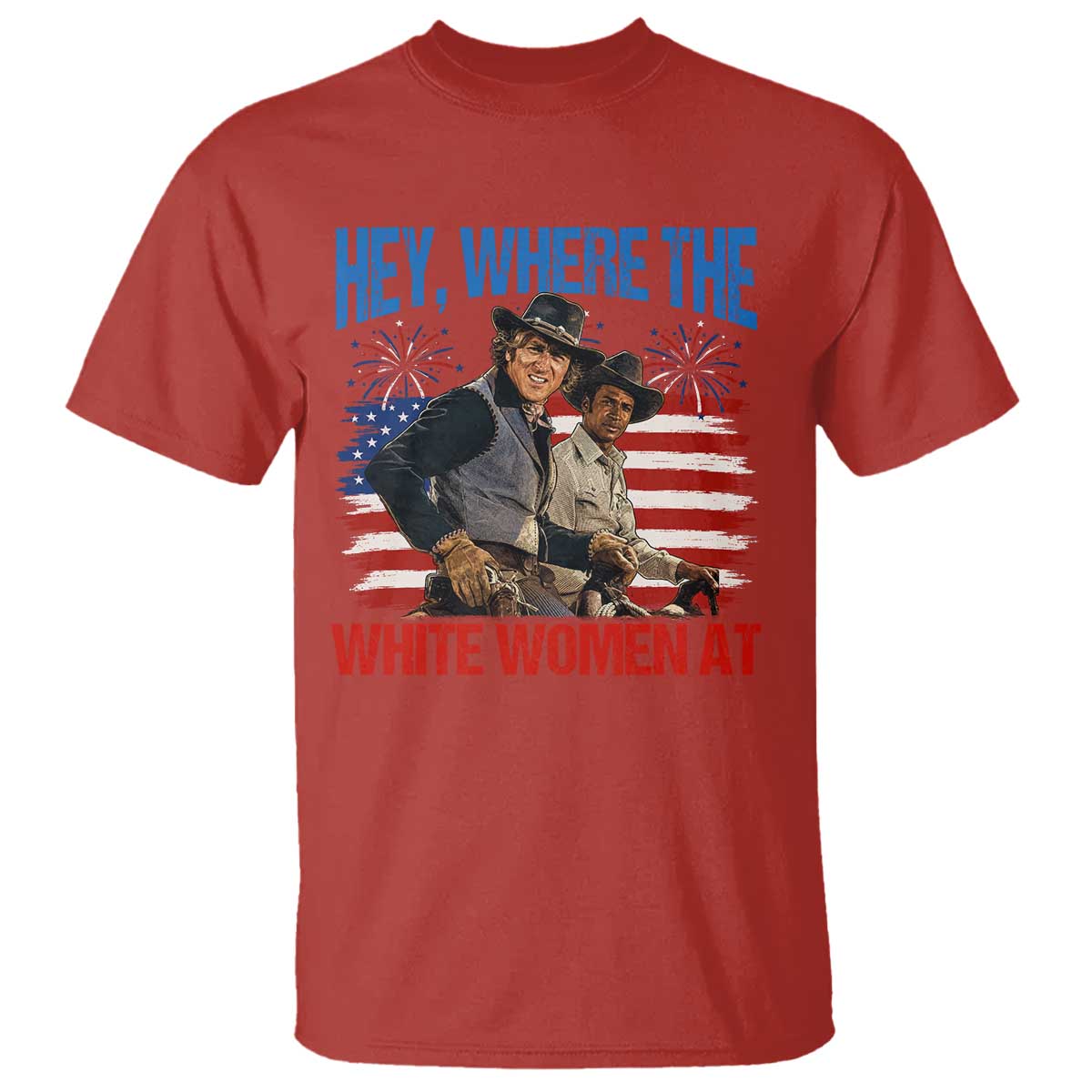 Hey Where The White Women At 4th of July Meme 70s Movie T Shirt
