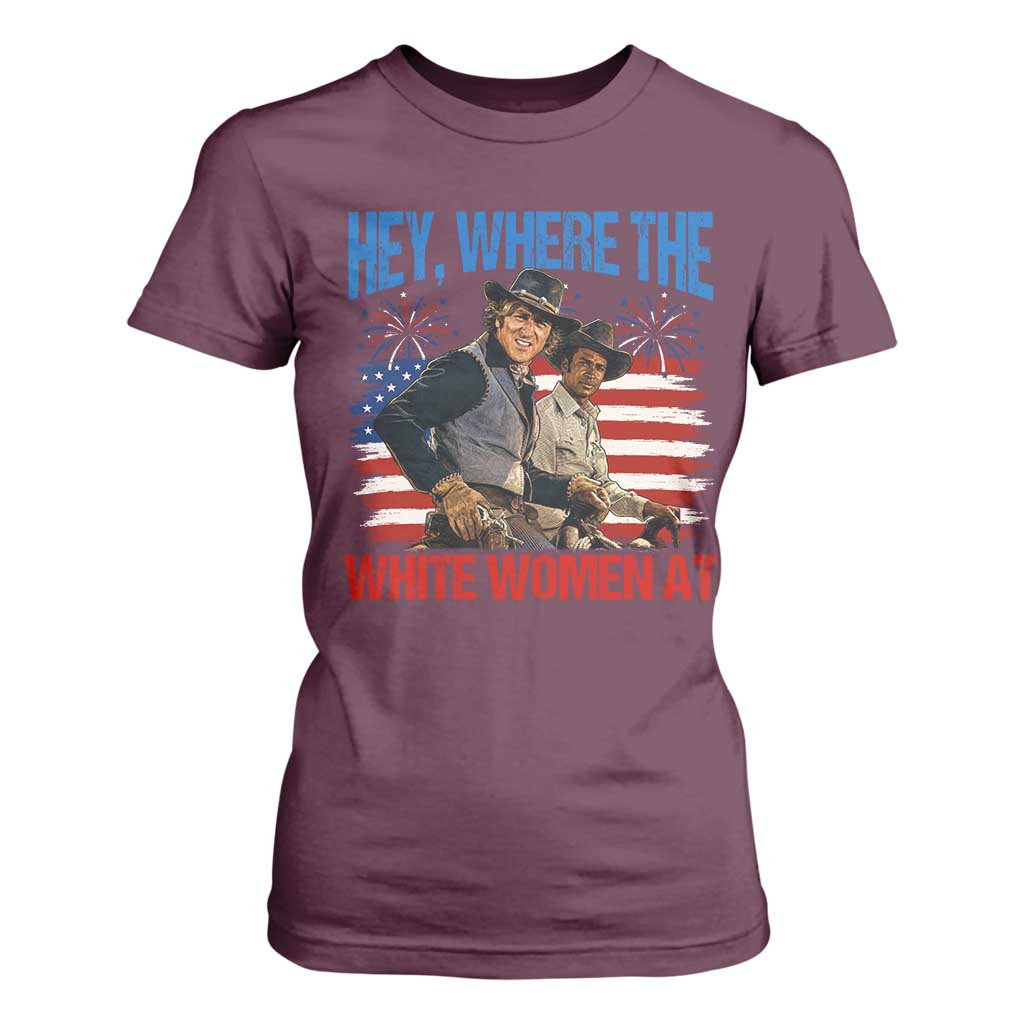 Hey Where The White Women At 4th of July Meme 70s Movie T Shirt For Women