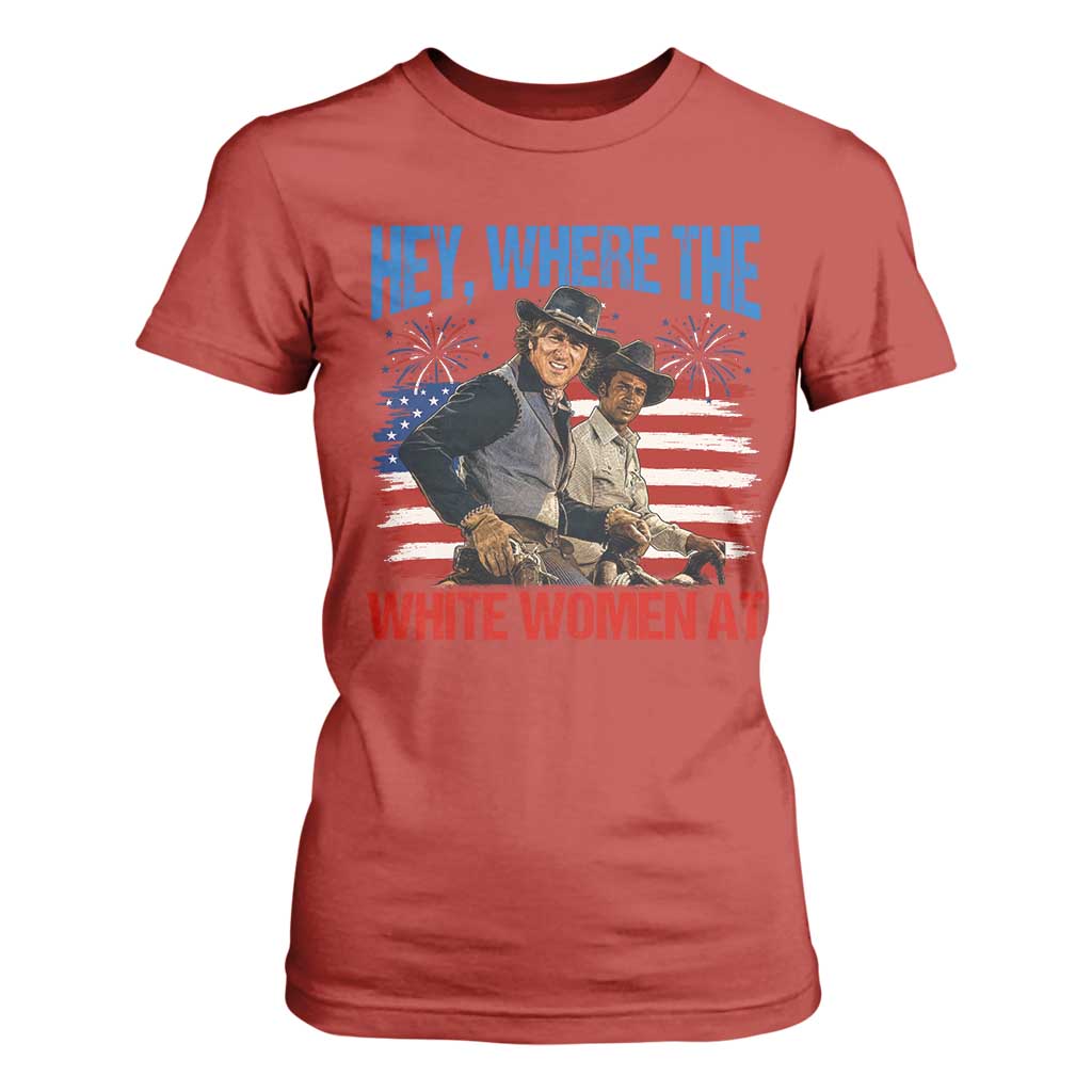 Hey Where The White Women At 4th of July Meme 70s Movie T Shirt For Women