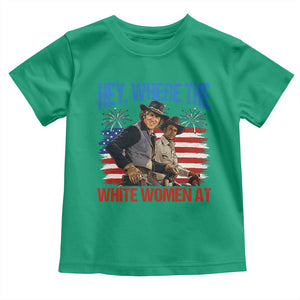 Hey Where The White Women At 4th of July Meme 70s Movie Toddler T Shirt