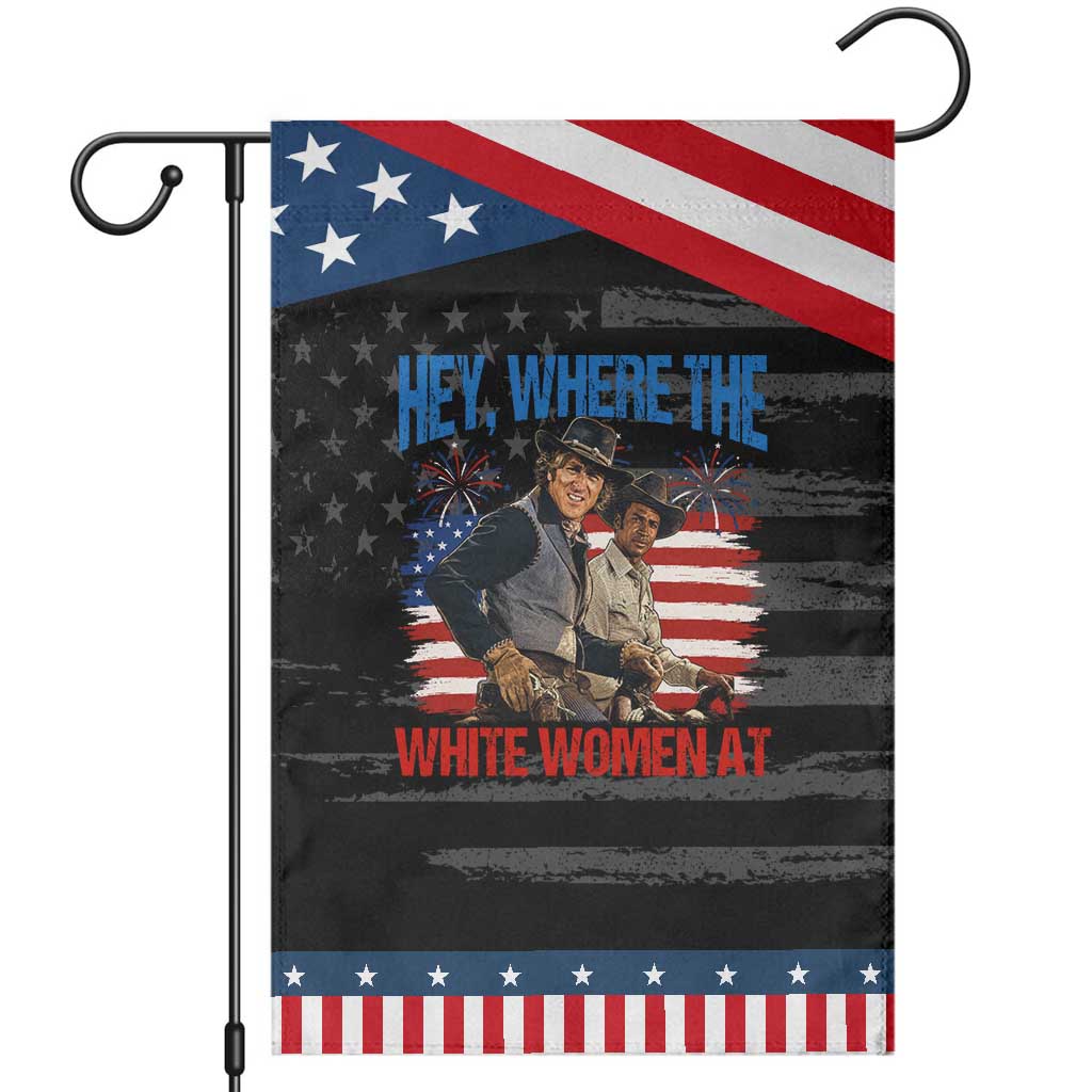 Hey Where The White Women At 4th of July Meme 70s Movie Patriotic Garden Flag TS11 Distressed Black Blue Print Your Wear