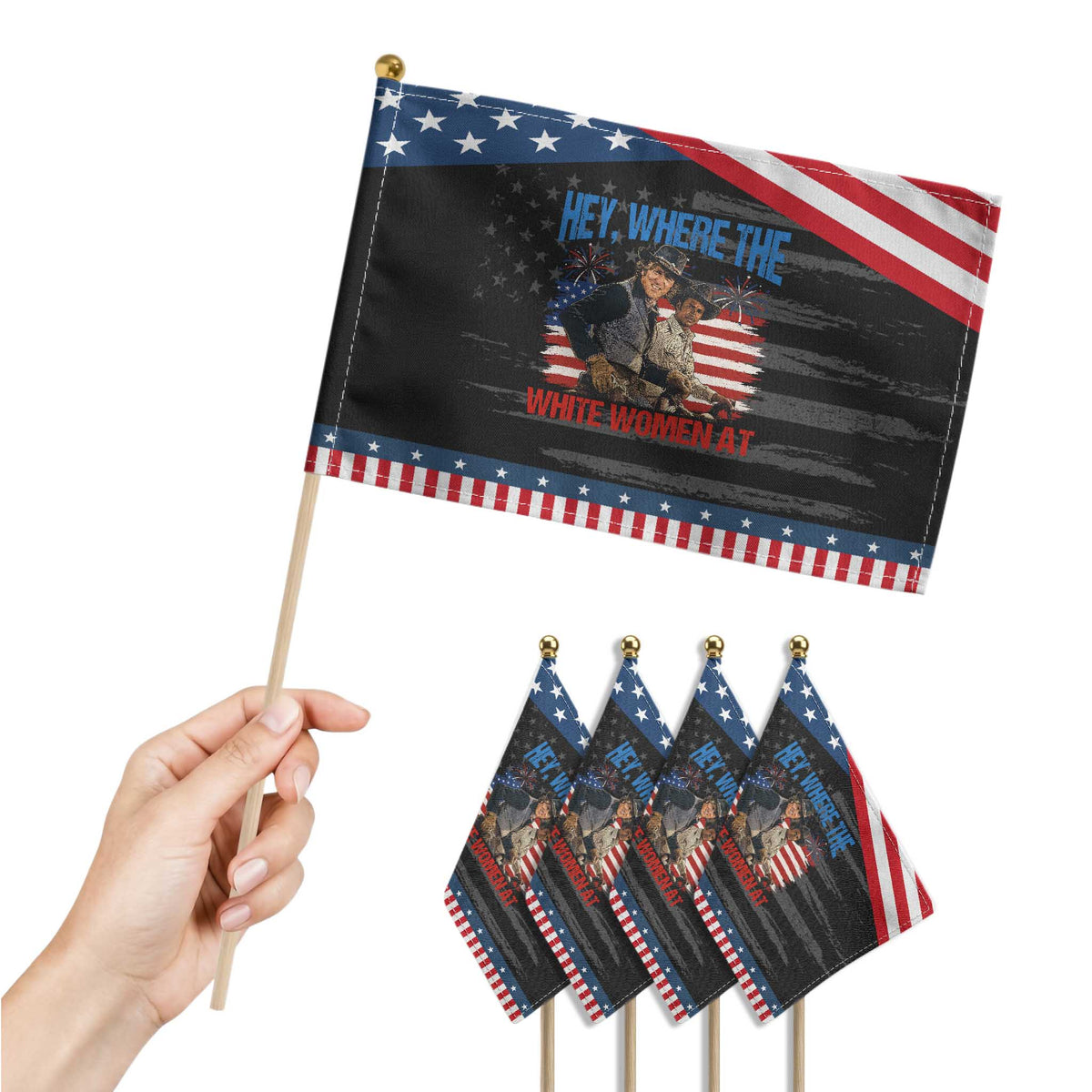 Hey Where The White Women At 4th of July Meme 70s Movie Patriotic Handheld Flag
