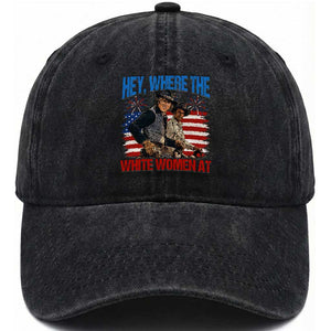 Hey Where The White Women At 4th of July Meme 70s Movie Washed Cotton Baseball Cap