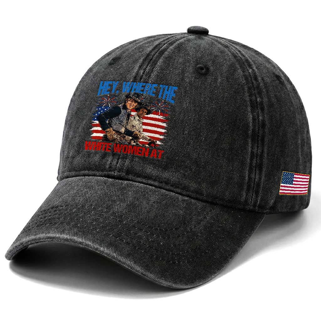 Hey Where The White Women At 4th of July Meme 70s Movie Washed Cotton Baseball Cap