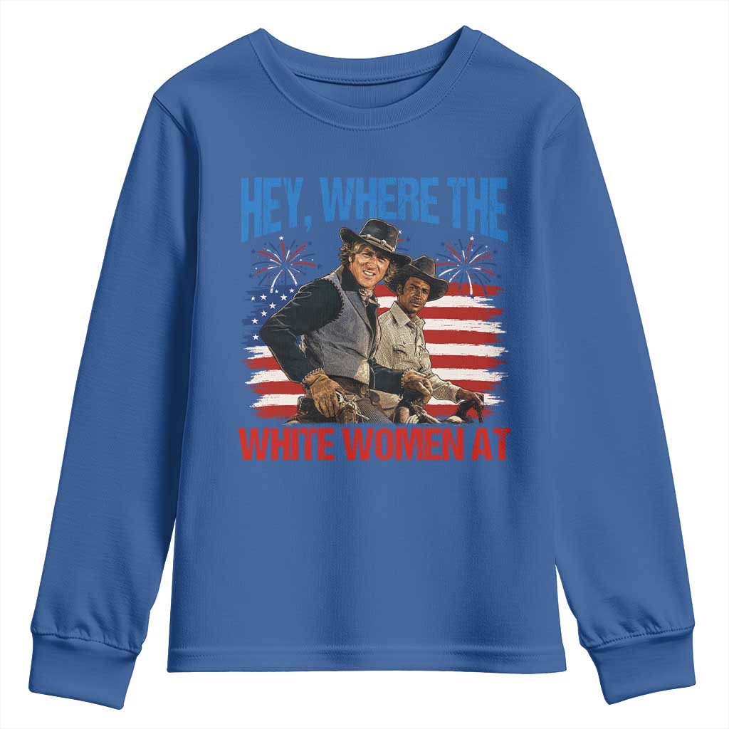 Hey Where The White Women At 4th of July Meme 70s Movie Youth Sweatshirt