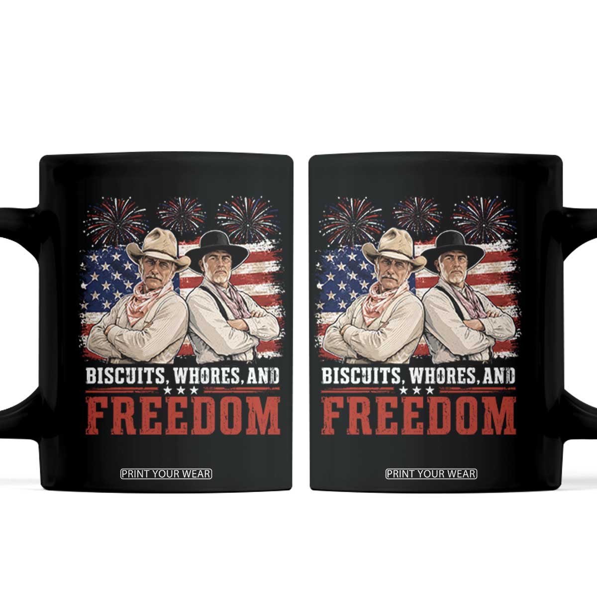 Biscuits Whores And Freedom Funny Western Cowboy 4th of July Coffee Mug TS11 Black Print Your Wear